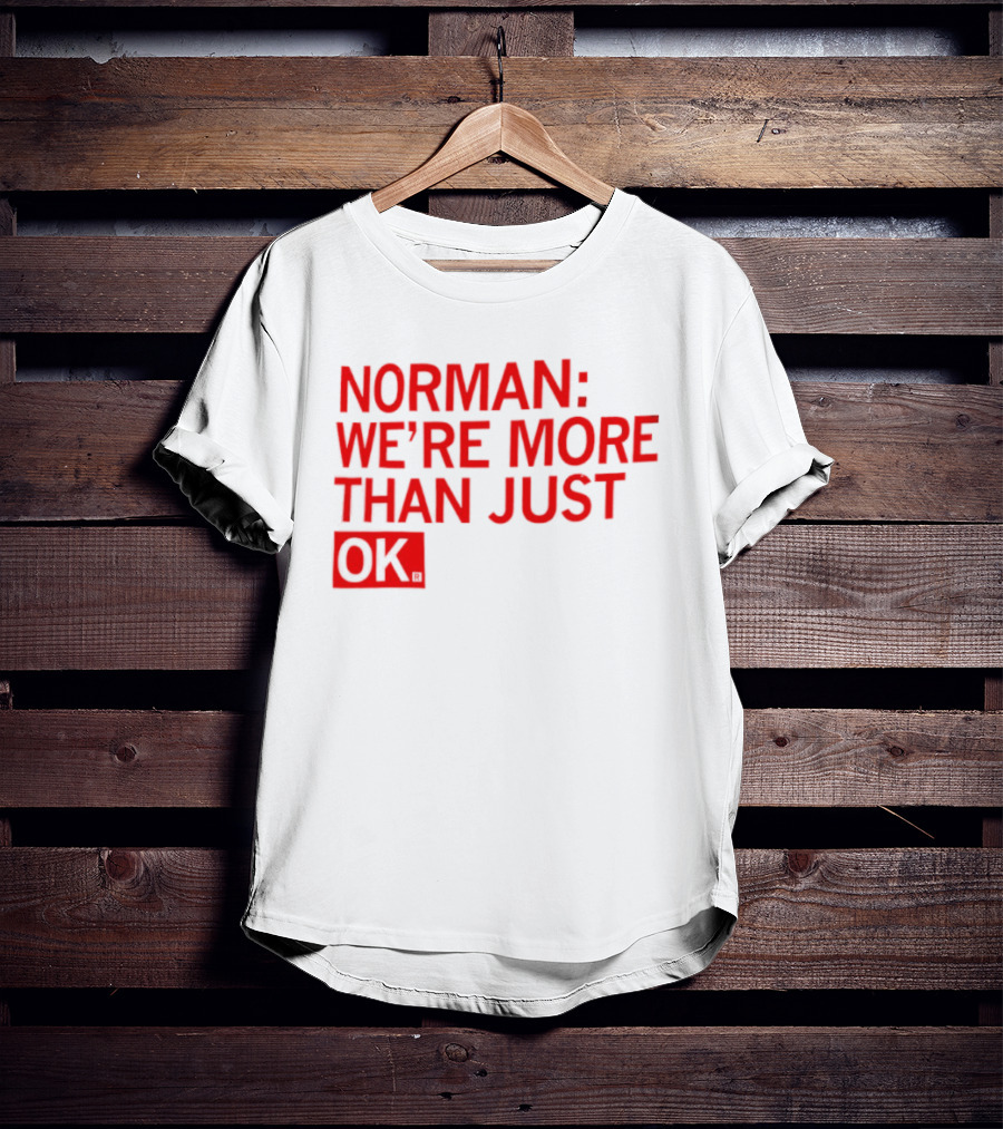 Norman We're More Than Just OK Red Lettering T-Shirt