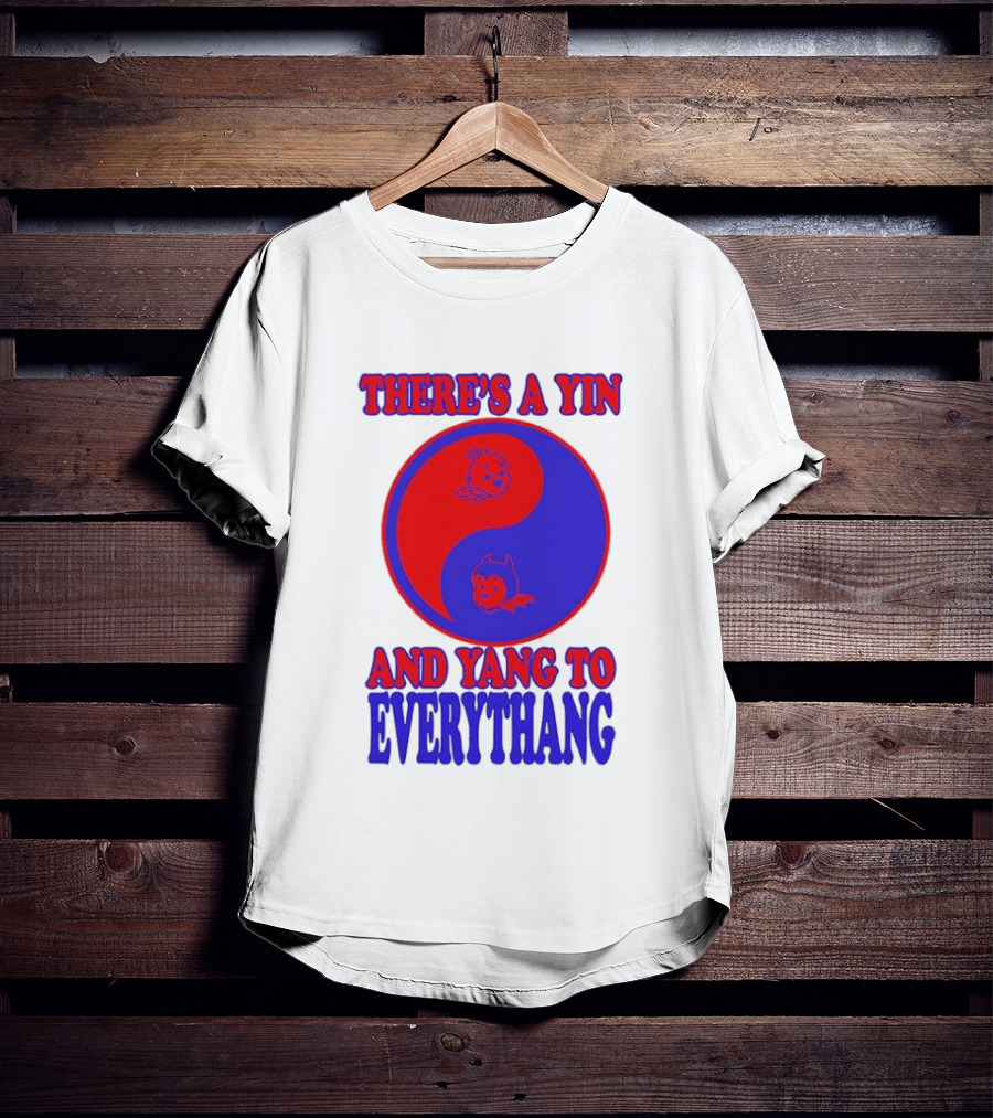 There's A Yin And Yang To Everythang Balance Quotes T-Shirt