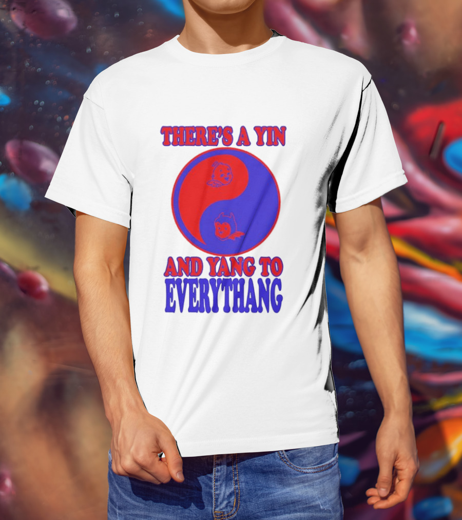 There's A Yin And Yang To Everythang Balance Quotes T-Shirt