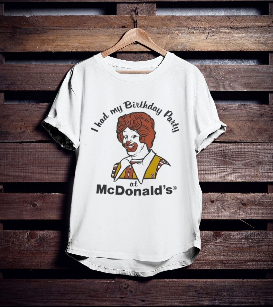 Ronald McDonald I Had My Birthday Party At McDonald's T-Shirt
