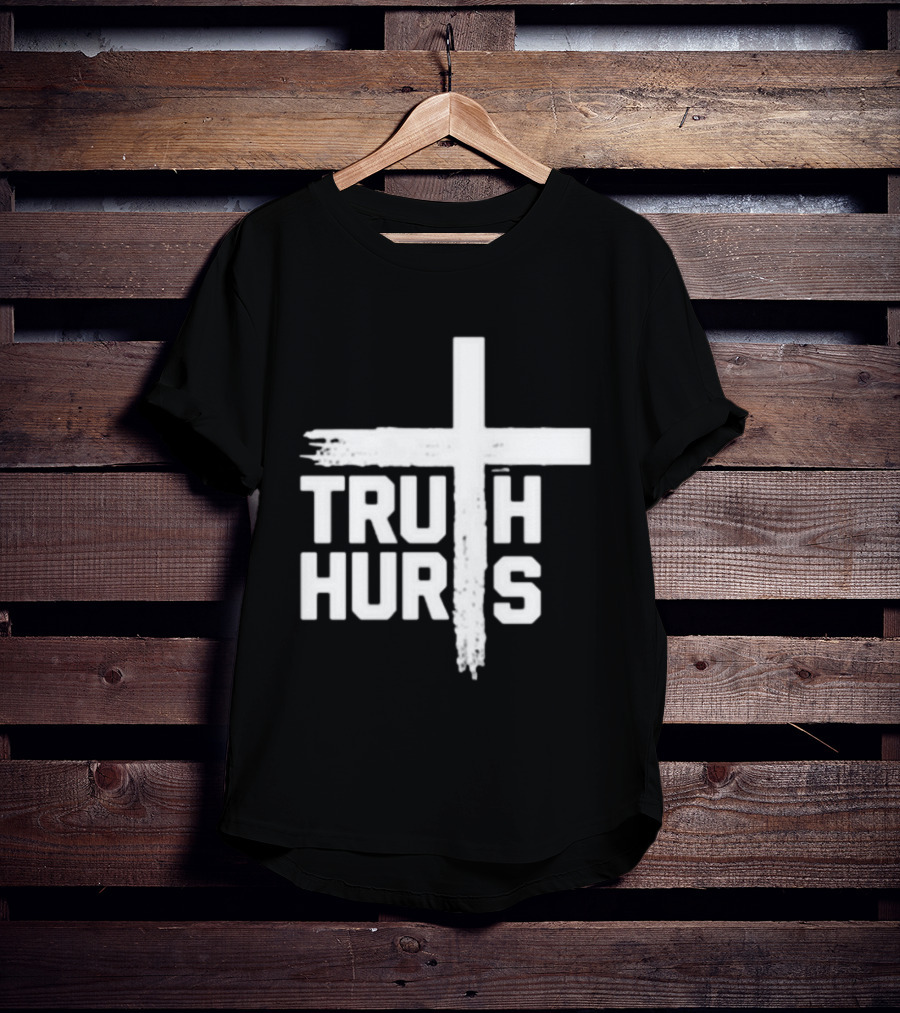 Truth Hurts Cross T-Shirt