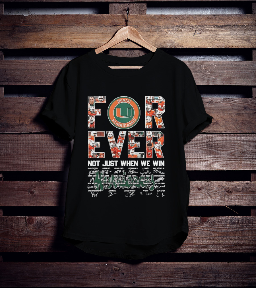Miami Hurricanes NCAA Forever Not Just When We Win Players Signatures T-Shirt