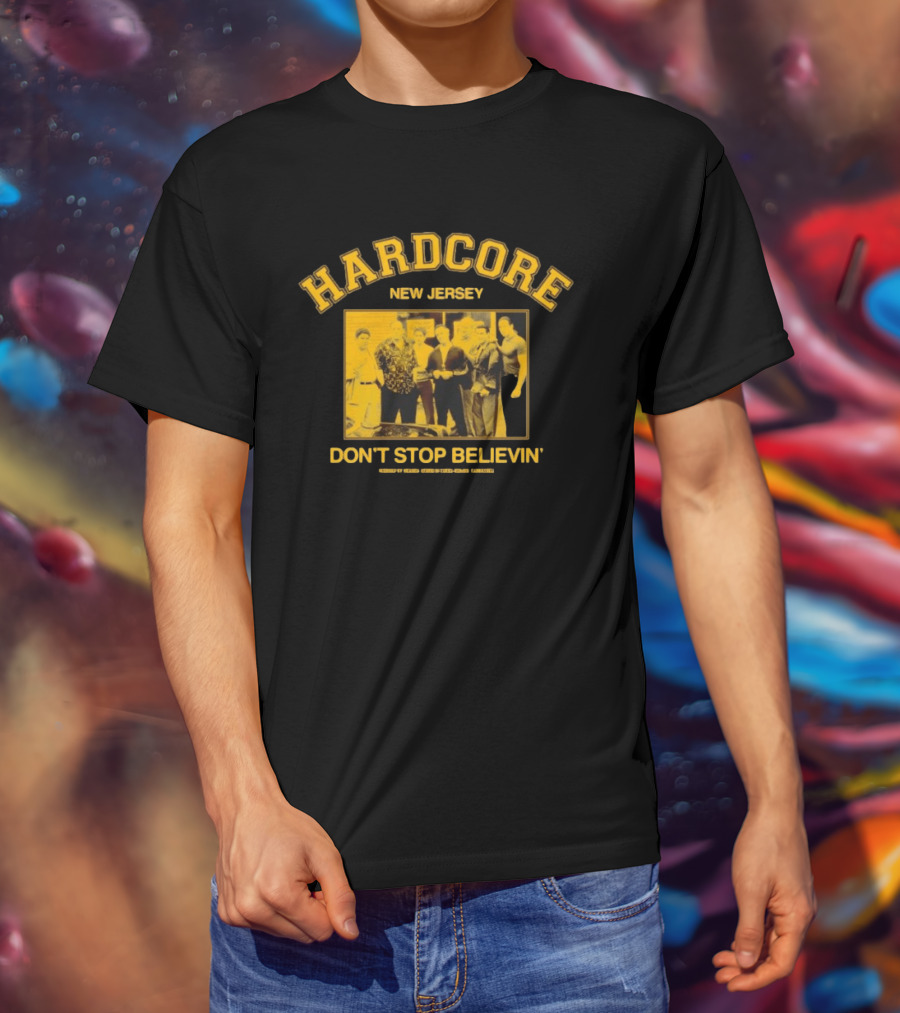 Hardcore New Jersey Italian Samrage Don't Stop Believin T-Shirt