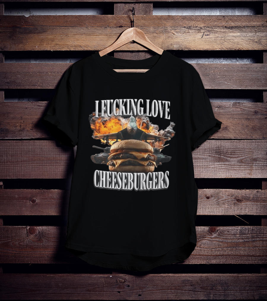 I Fucking Love Cheeseburgers Jet Explosion Tank Battle T-Shirt