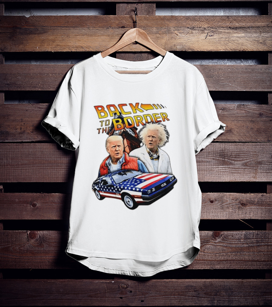 Back To The Border Trump Caricature DeLorean Parody Doc Emmett Brown T-Shirt