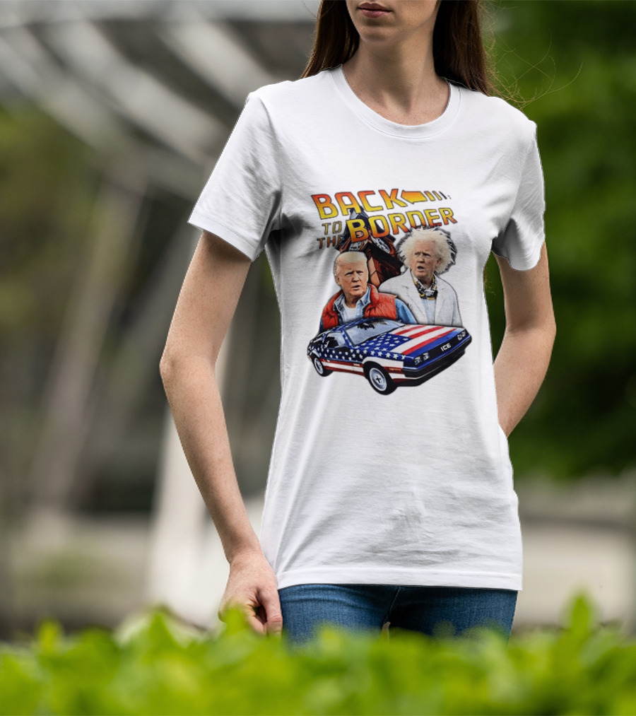 Back To The Border Trump Caricature DeLorean Parody Doc Emmett Brown T-Shirt