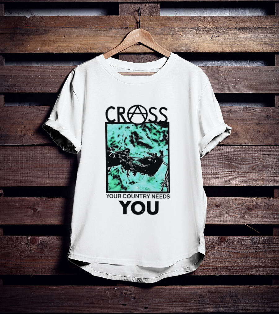 CROSS Anarchy Your Country Needs You T-Shirt