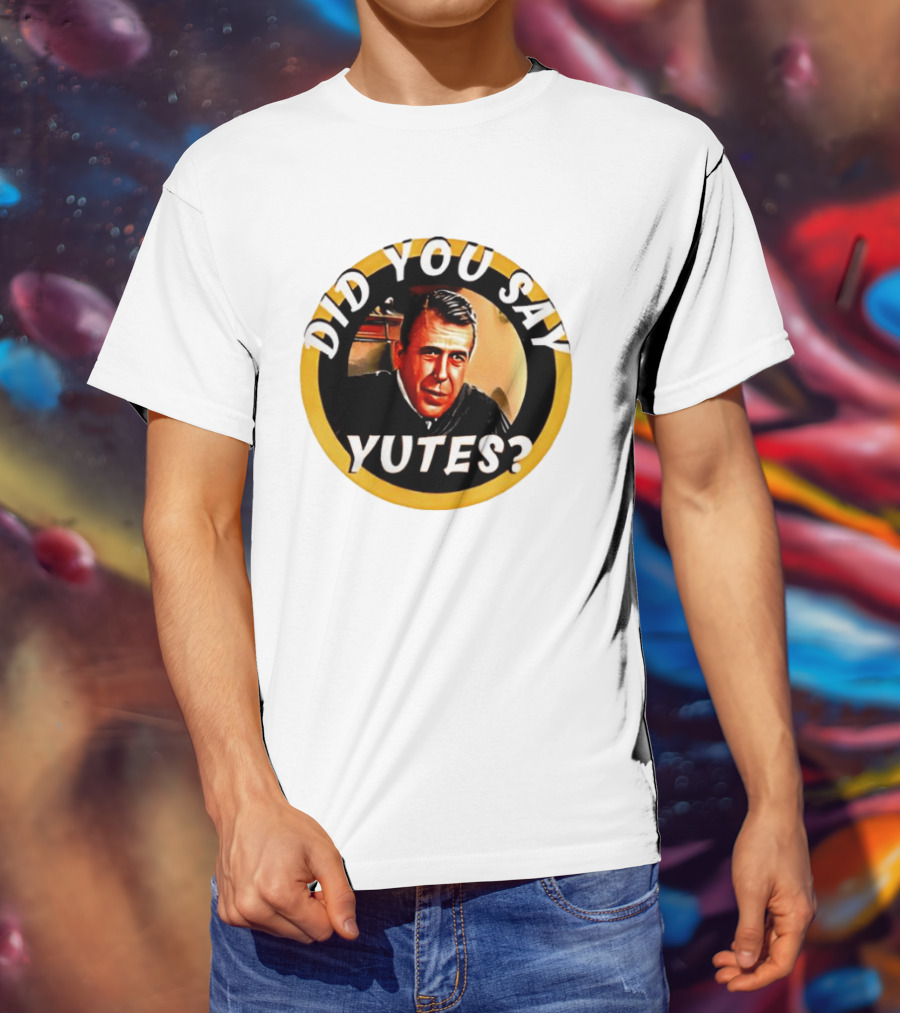 Did You Say Yutes Judge Chamberlain Haller Movie T-Shirt