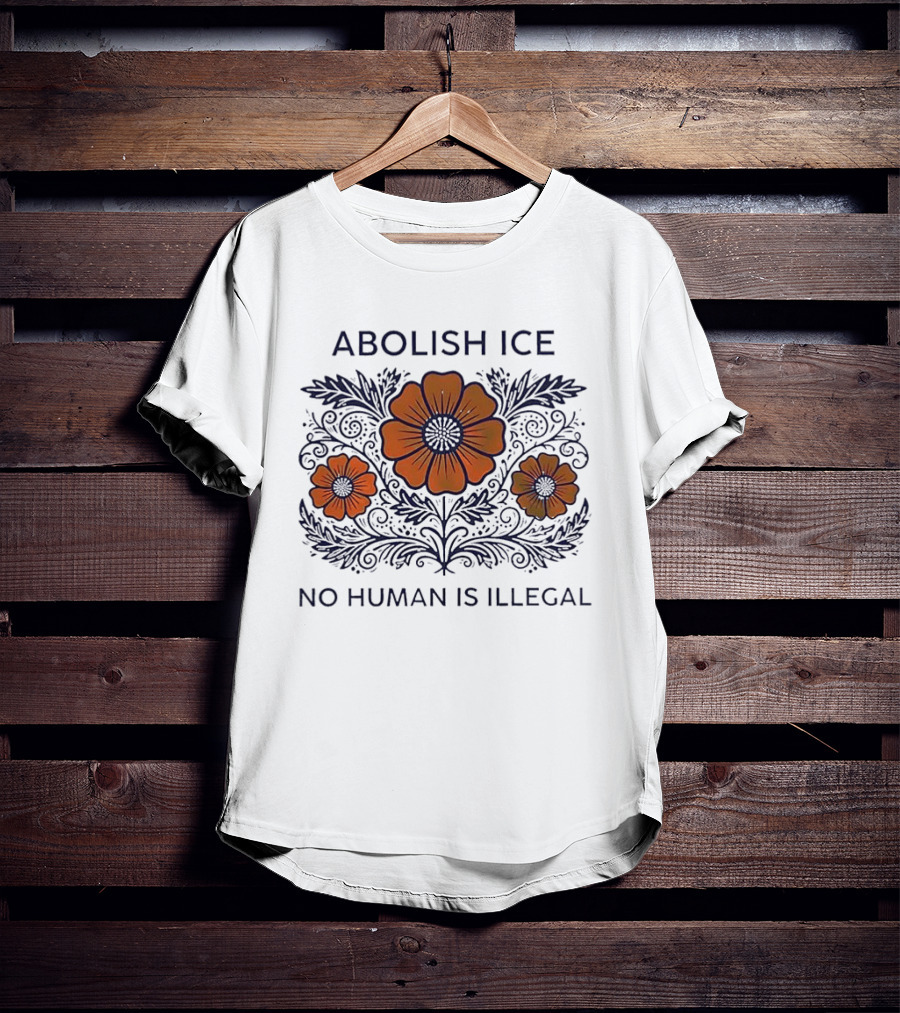 Abolish ICE Floral No Human Is Illegal T-Shirt