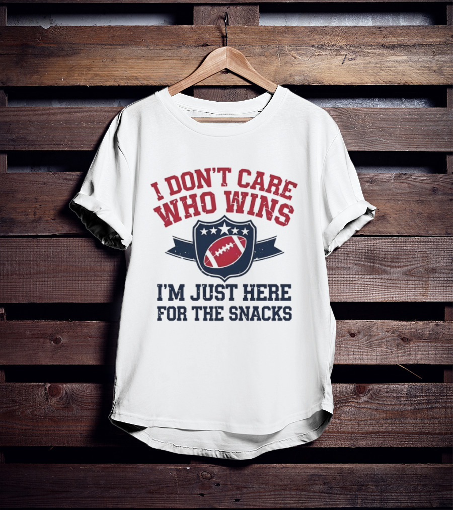 I Don't Care Who Wins I'm Just Here For The Snacks Football T-Shirt