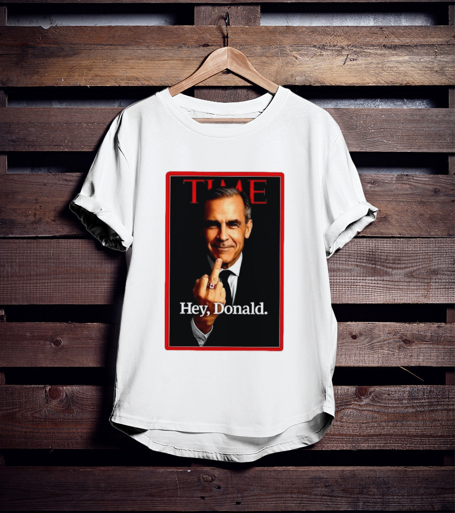 Time Mark Carney Hey Donald Middle Finger Gesture T-Shirt