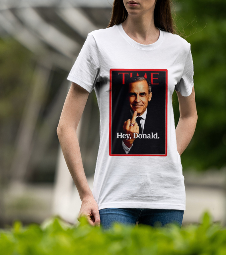 Time Mark Carney Hey Donald Middle Finger Gesture T-Shirt