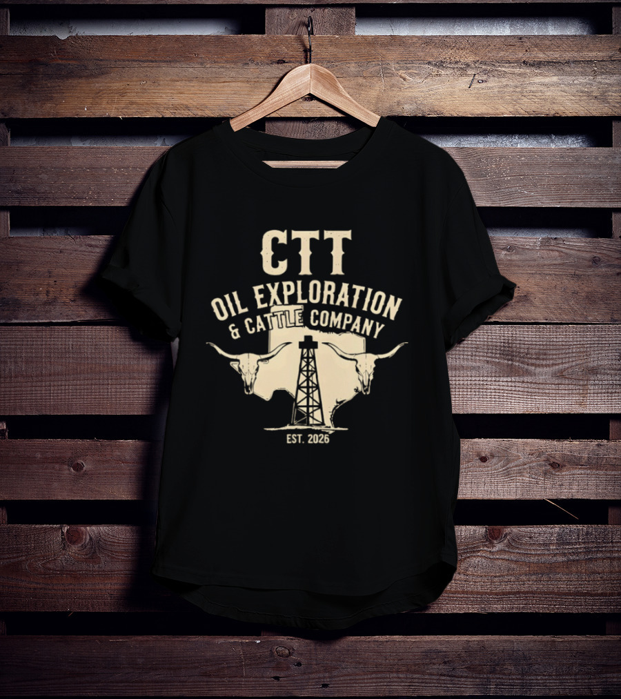 CTT Oil Exploration And Cattle Company EST 2026 With Longhorn And Oil Derrick T-Shirt