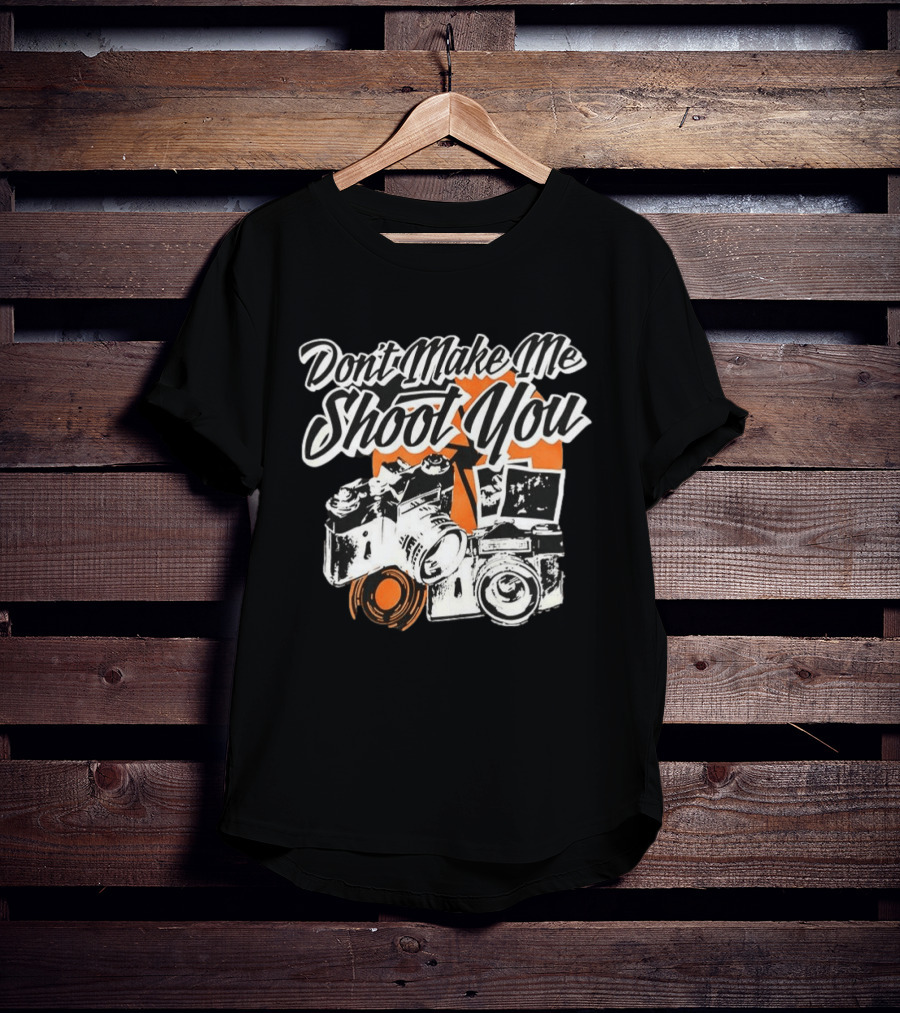 Don't Make Me Shoot You Cameras Retro Photography T-Shirt