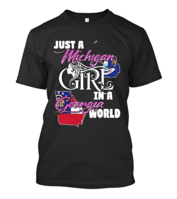 Just A Michigan Girl In A Georgia World State T-Shirt