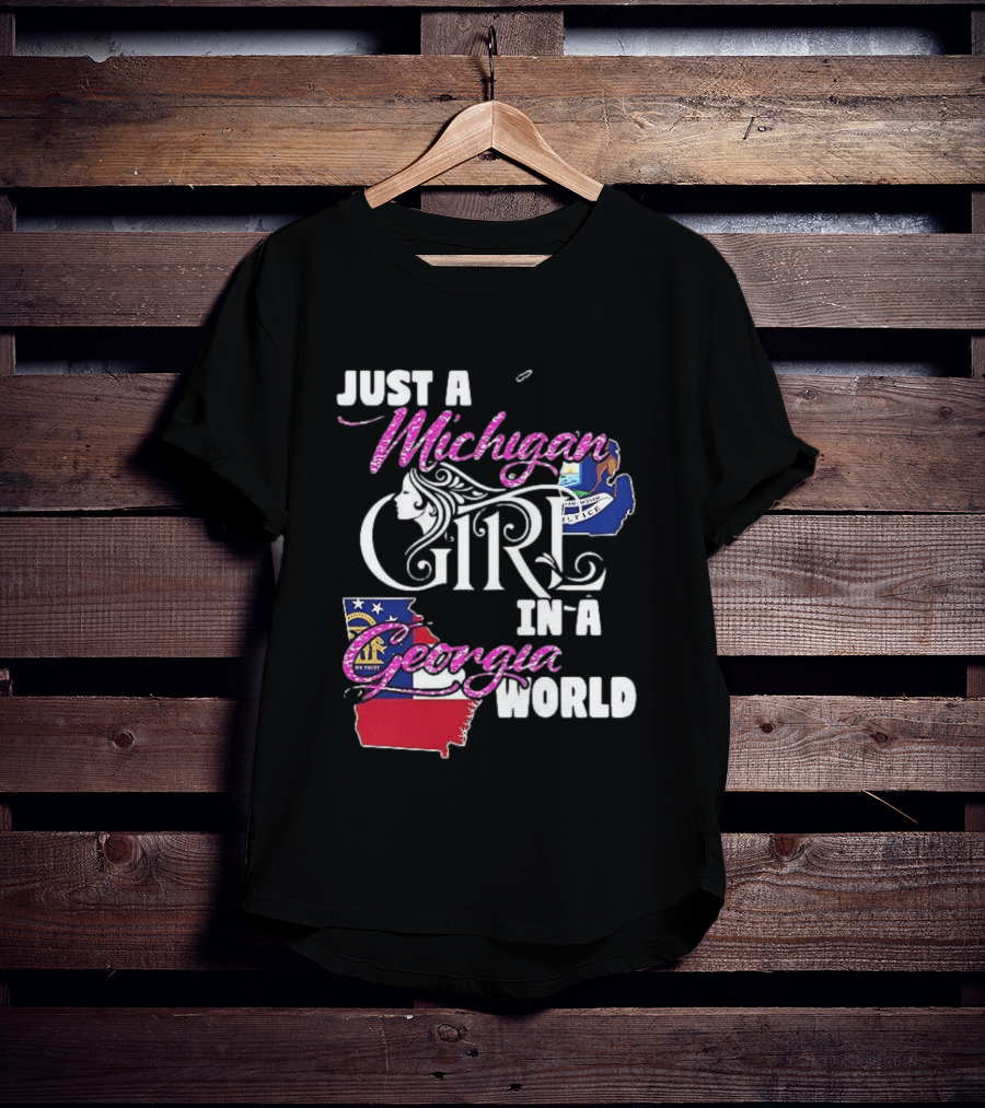 Just A Michigan Girl In A Georgia World State T-Shirt