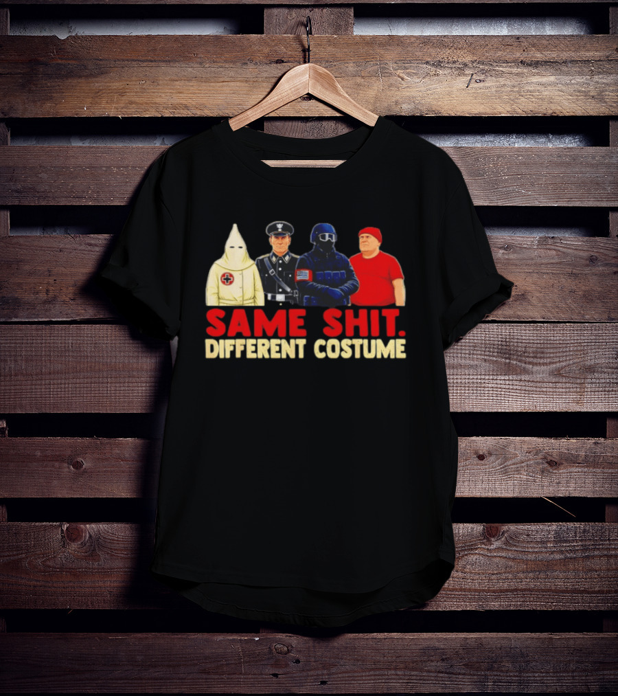 Same Shit Different Costume Four Figures In Uniforms T-Shirt