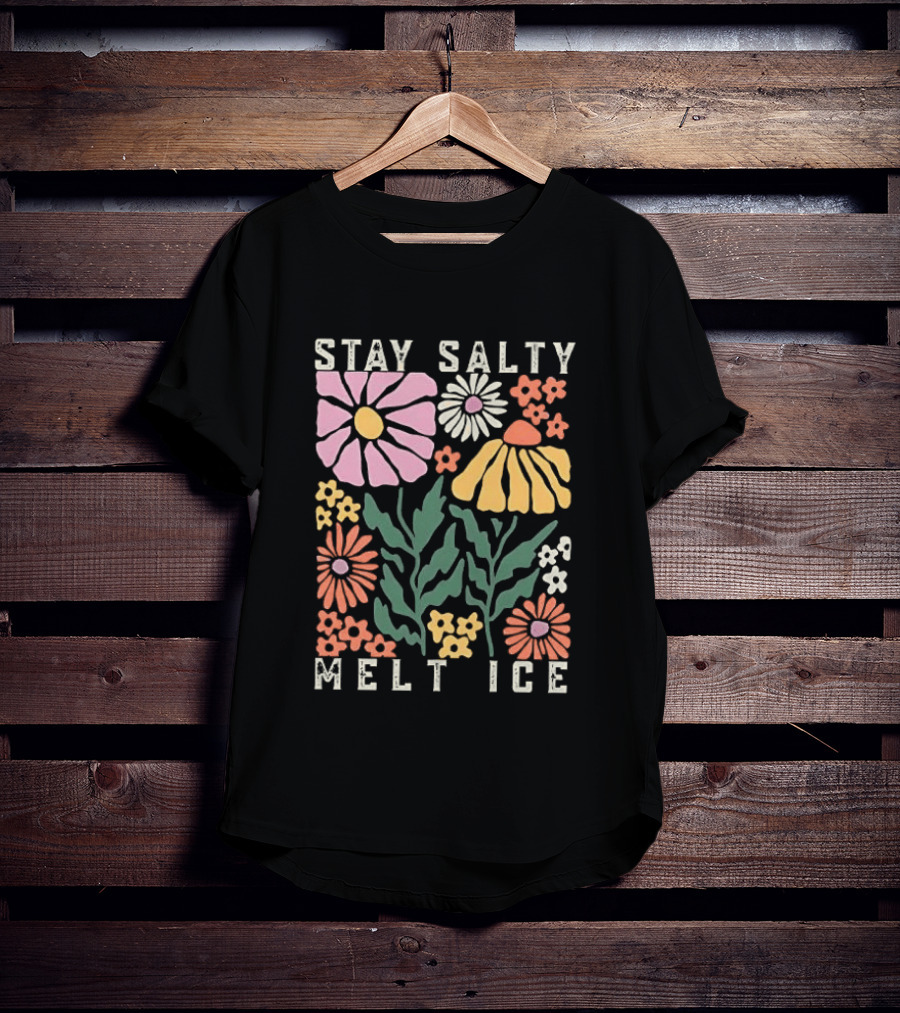 Stay Salty Melt ICE Floral Message T-Shirt
