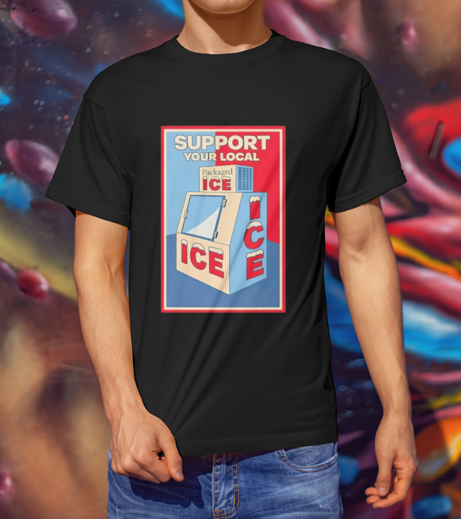 Support Your Local Packaged Ice Vendor Machine Snowy Icebox T-Shirt