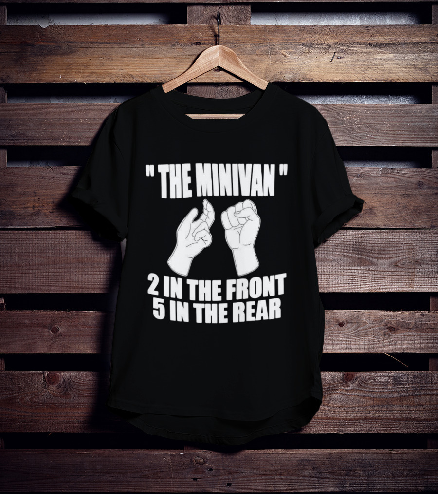 The Minivan 2 In The Front 5 In The Rear Meme With Hand T-Shirt
