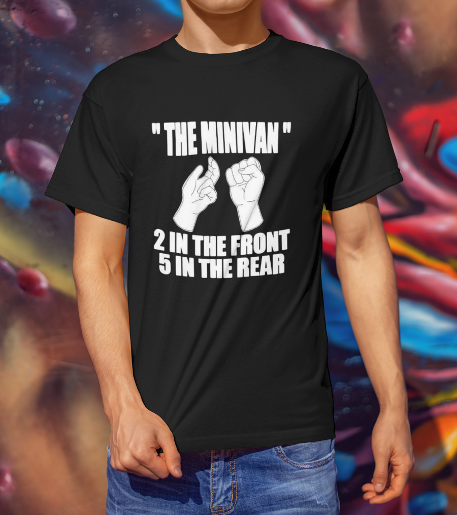 The Minivan 2 In The Front 5 In The Rear Meme With Hand T-Shirt