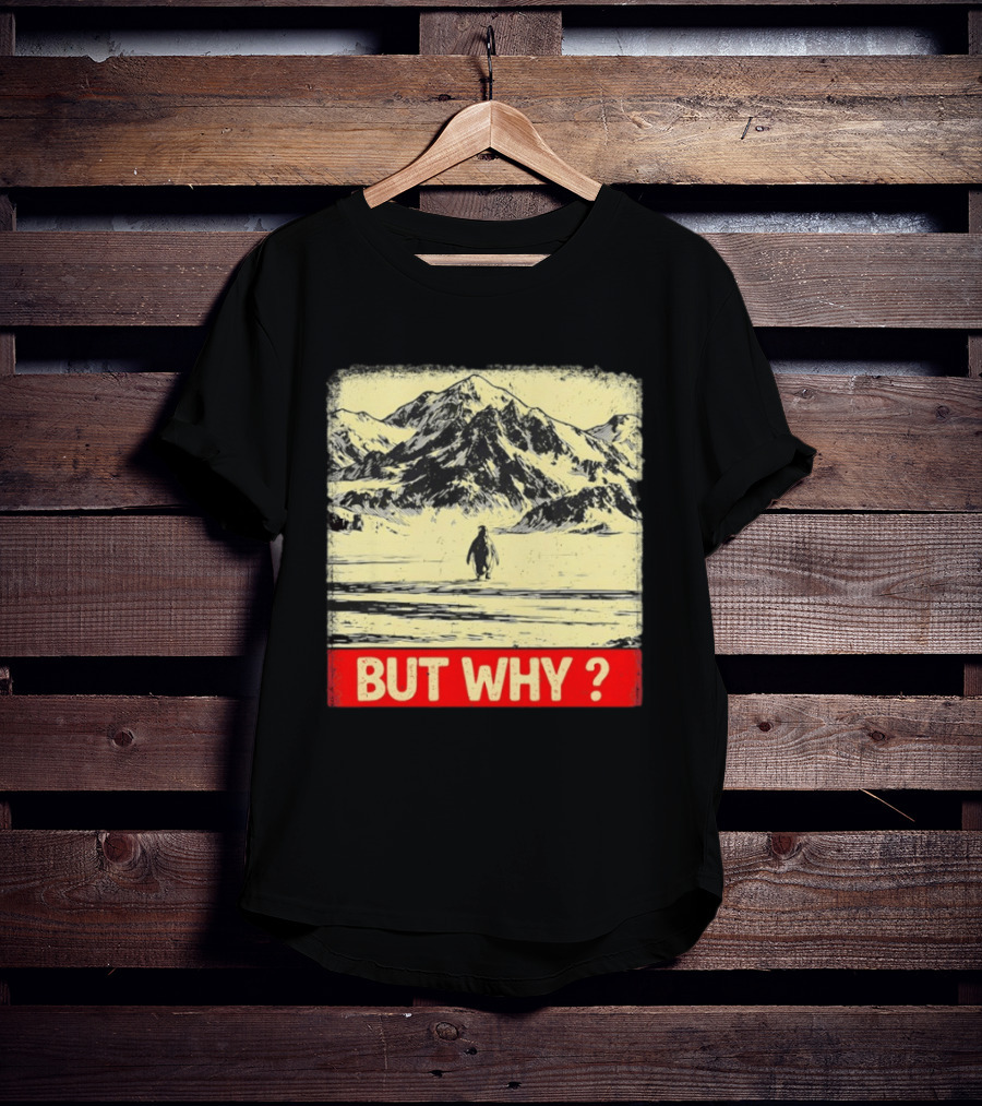 Penguin Meme But Why Mountains Winter Scene T-Shirt