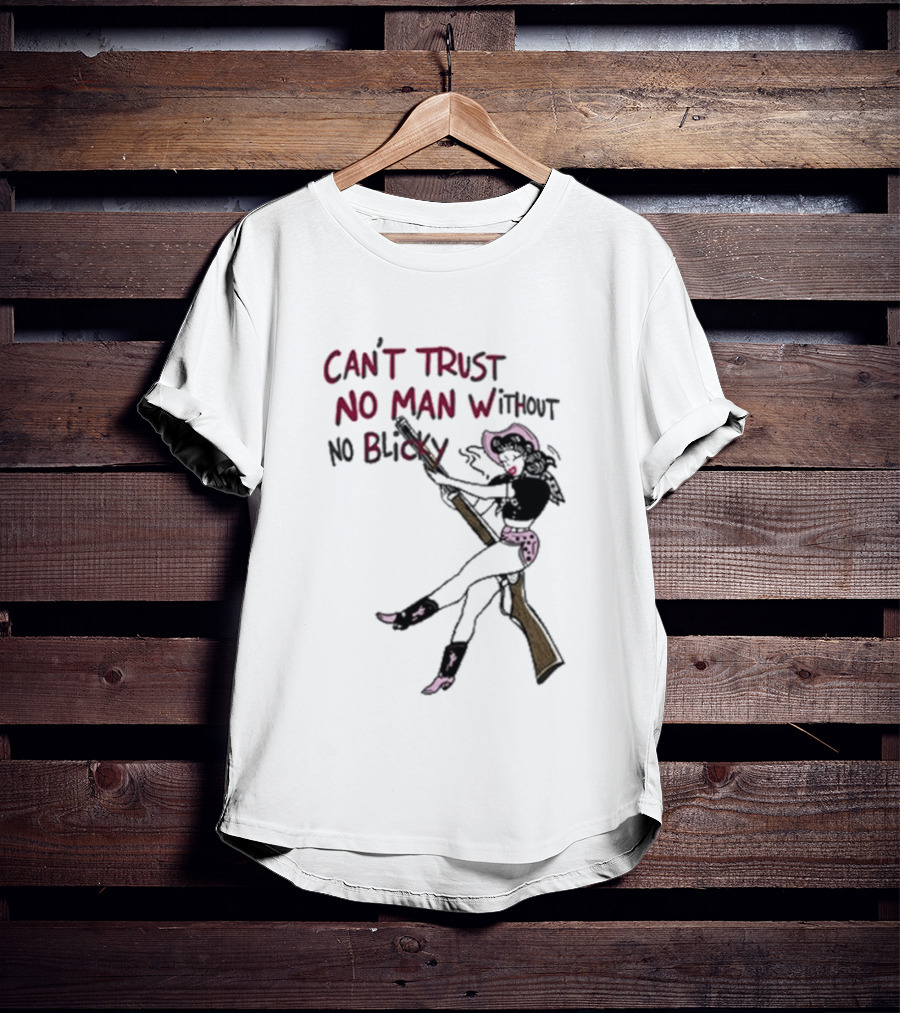 Can't Trust No Man Without No Blicky Cartoon Cowgirl With Gun T-Shirt