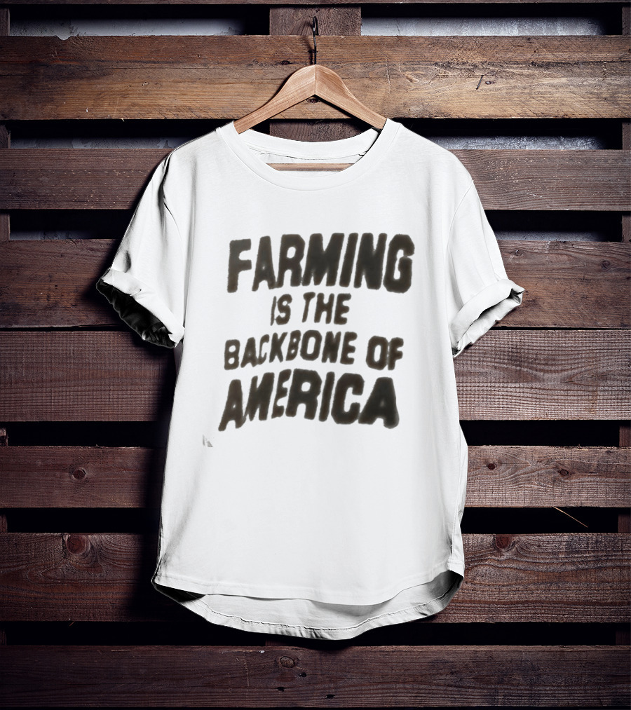 Farming Is The Backbone Of America T-Shirt