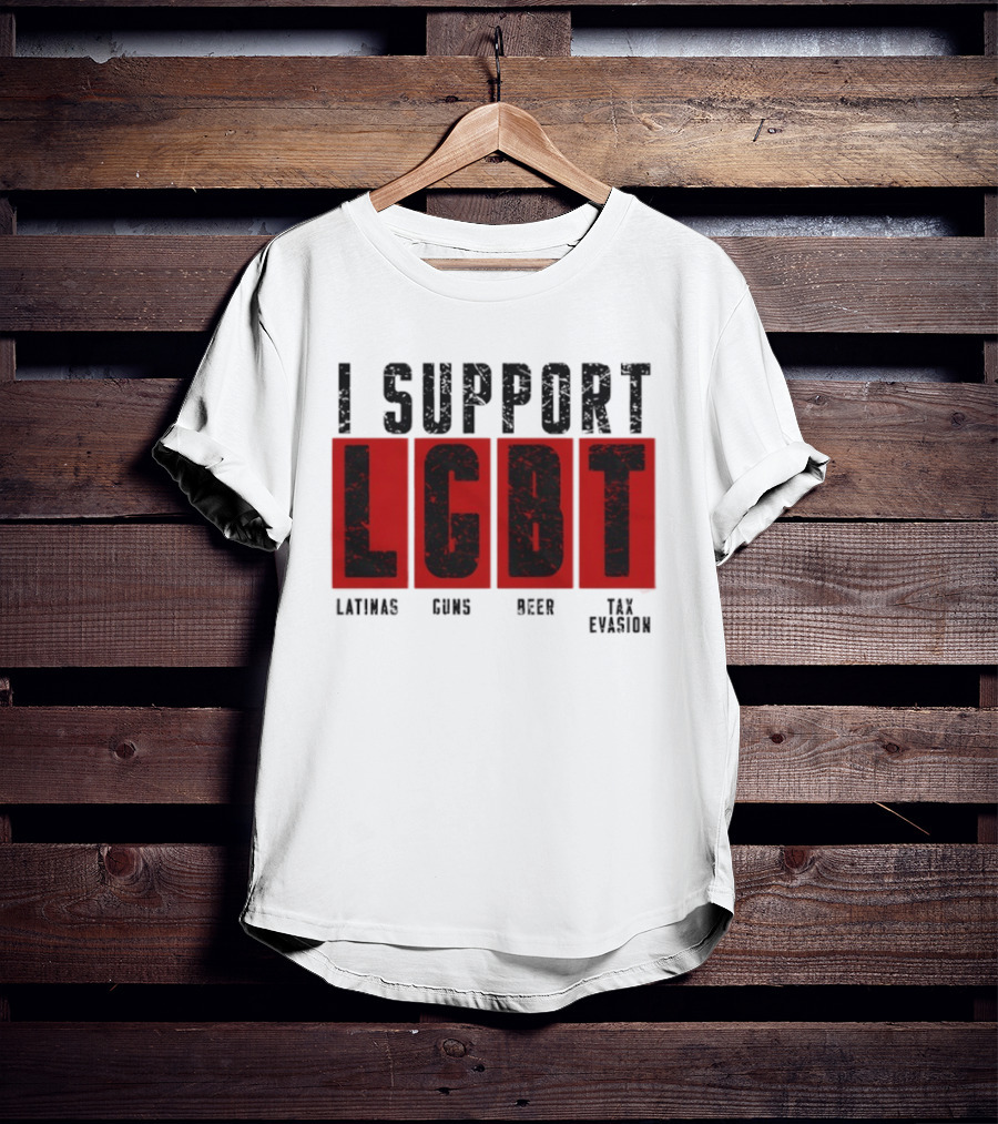 I Support LGBT Latinas Guns Beer Tax Evasion T-Shirt