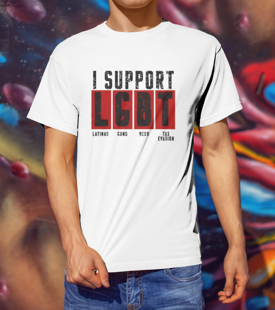 I Support LGBT Latinas Guns Beer Tax Evasion T-Shirt