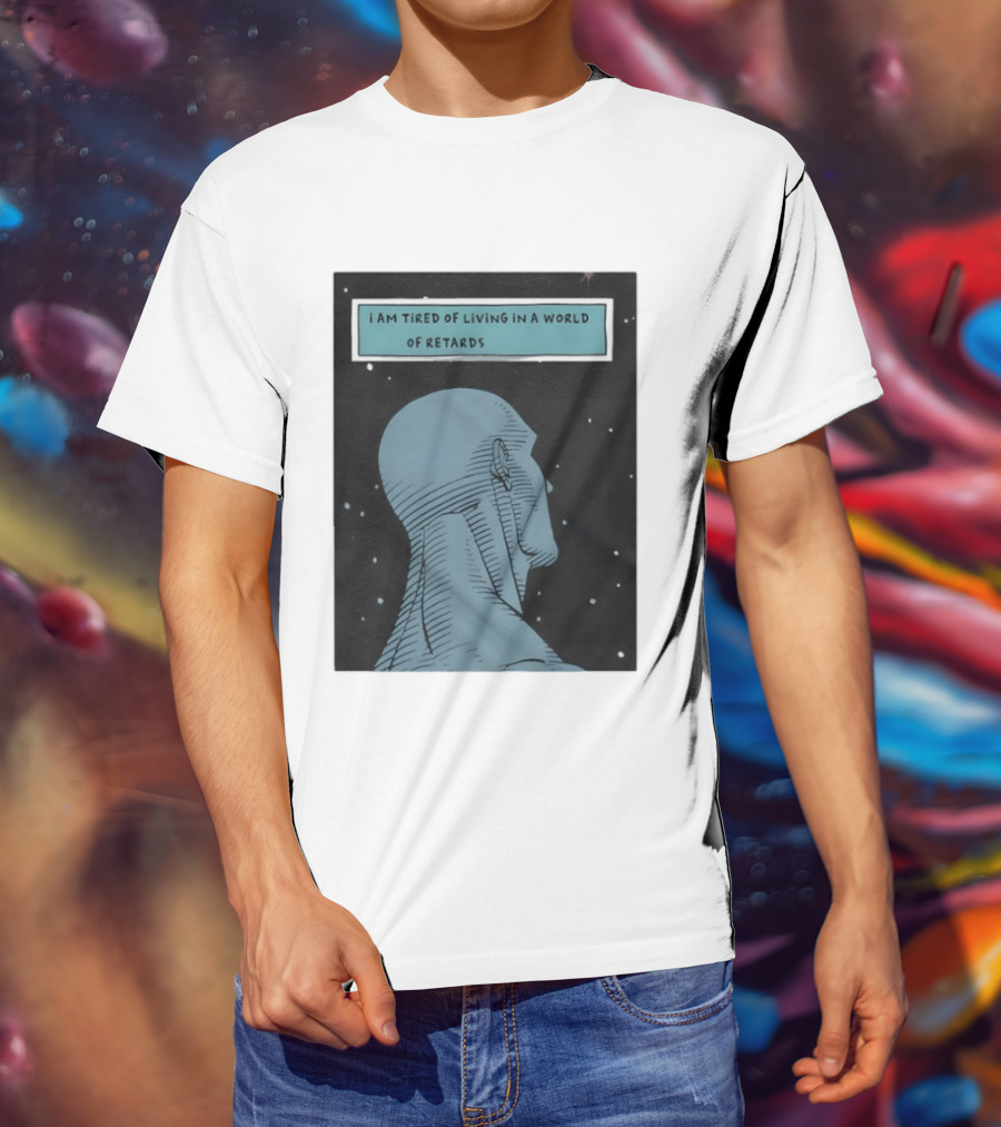 I Am Tired Of Living In A World Of Retards Dark Blue Head And Stars T-Shirt
