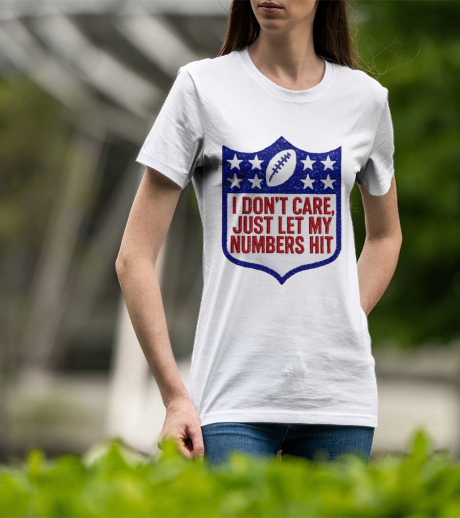 I Don't Care Just Let My Numbers Hit Football Stars Shield T-Shirt