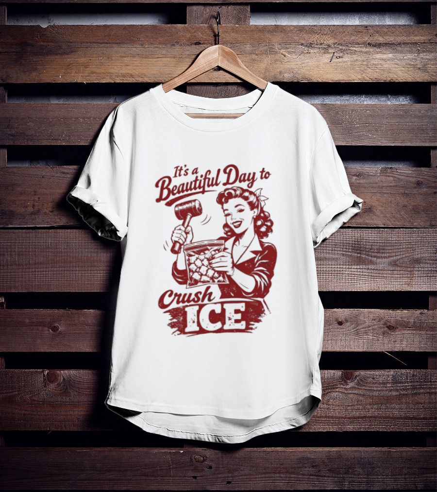 It's A Beautiful Day To Crush Ice T-Shirt
