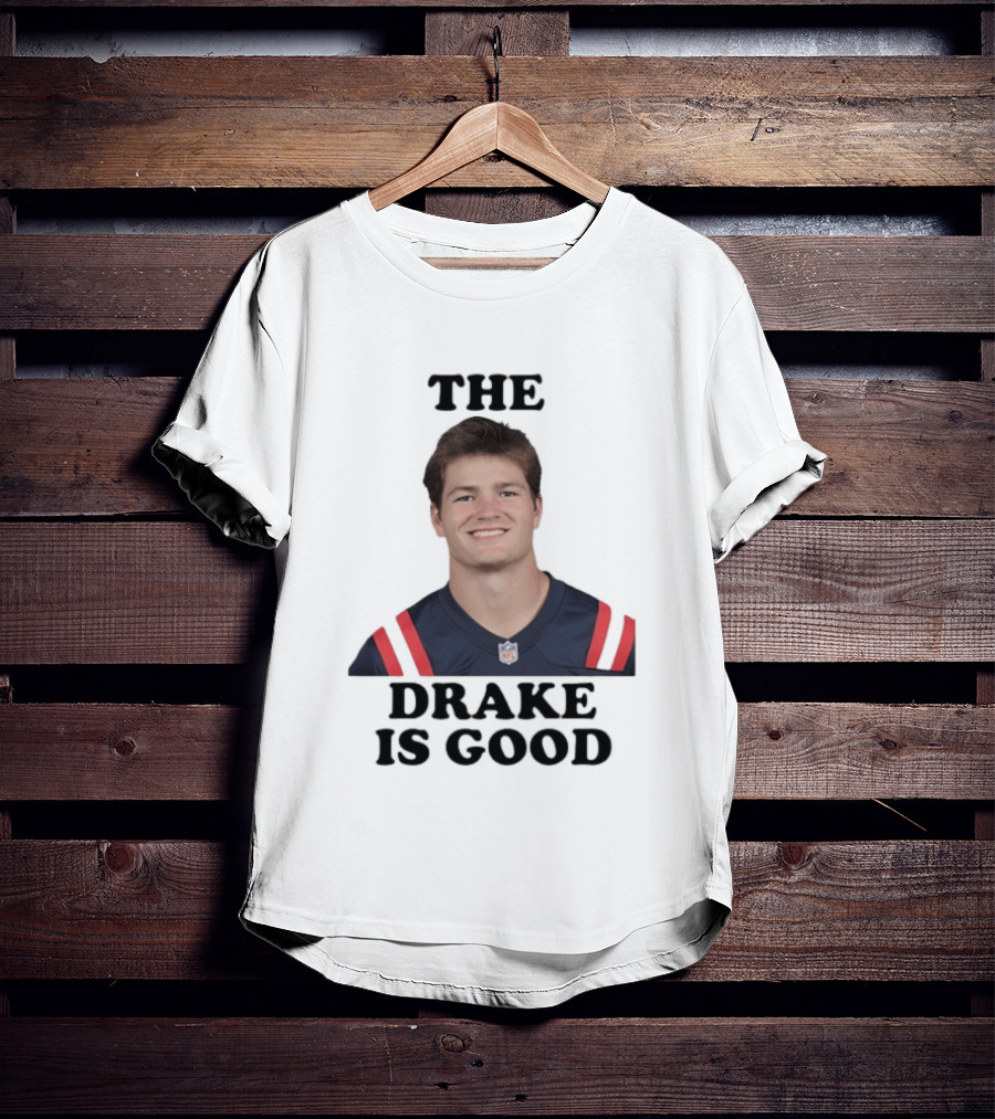 The Drake Is Good Drake Maye Football NFL Jersey T-Shirt