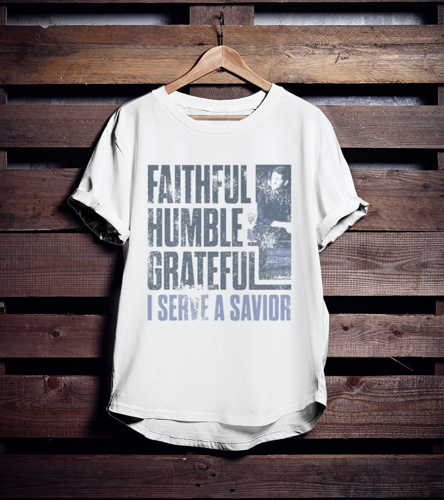Josh Turner Faithful Humble Grateful I Serve A Savior T-Shirt