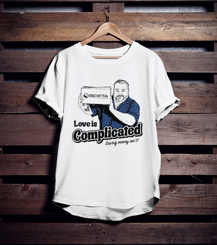Love Is Complicated Saving Money Isn't BidFTA Box Man T-Shirt
