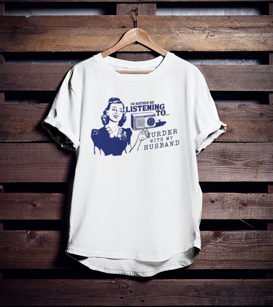 I'd Rather Be Listening To Murder With My Husband Retro Radio Lady T-Shirt