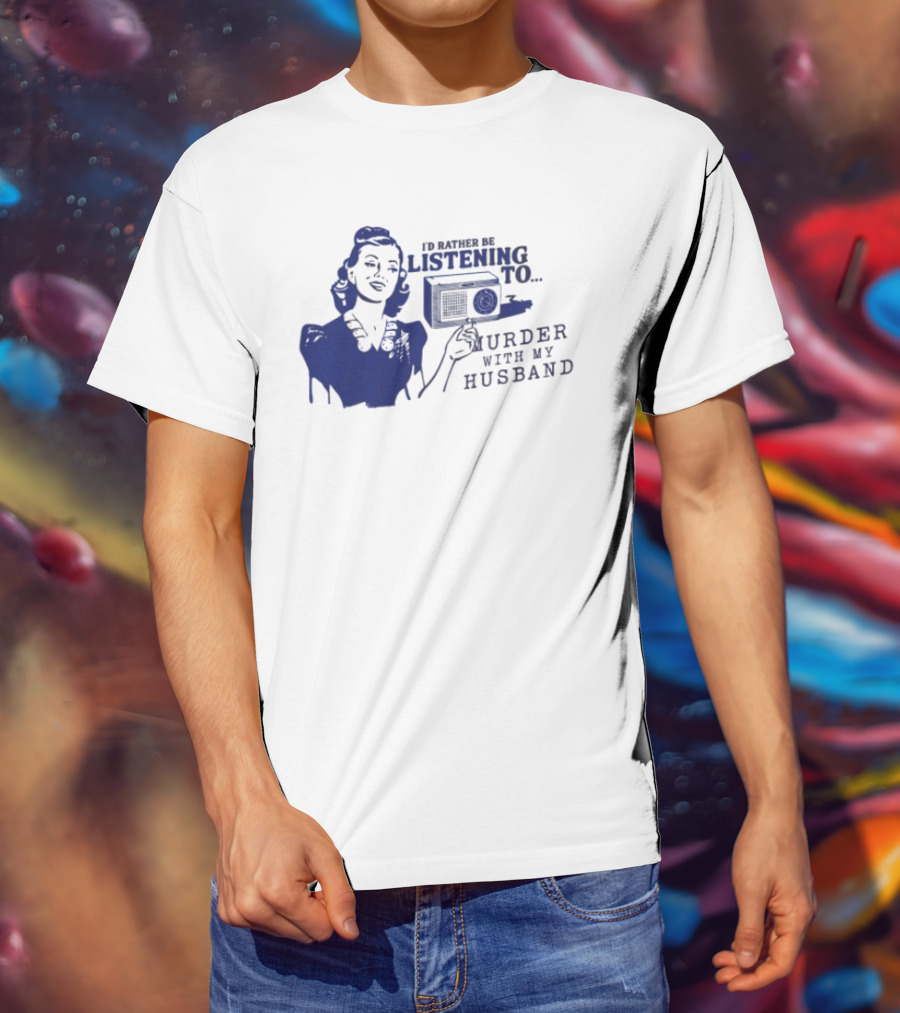 I'd Rather Be Listening To Murder With My Husband Retro Radio Lady T-Shirt