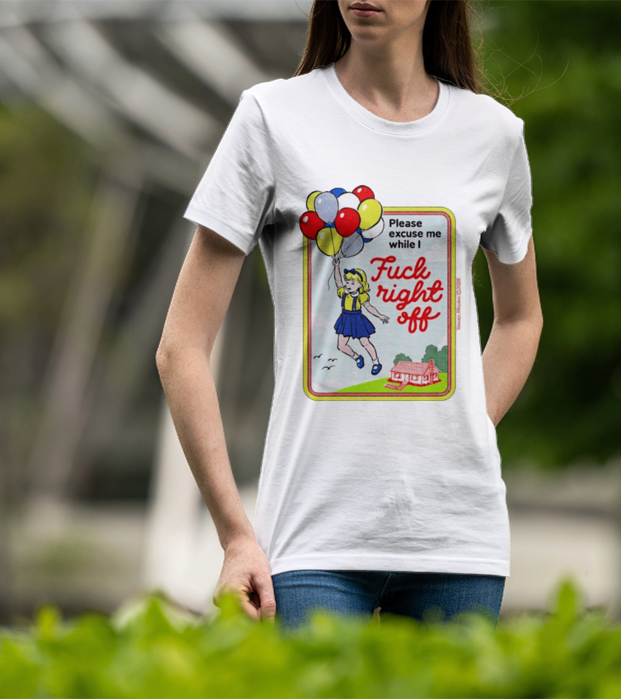 Please Excuse Me While I Fuck Right Off Steven Rhodes Balloons 2026 T-Shirt