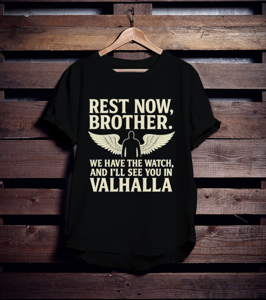 Rest Now Brother We Have The I'll See You In Valhalla Wings T-Shirt