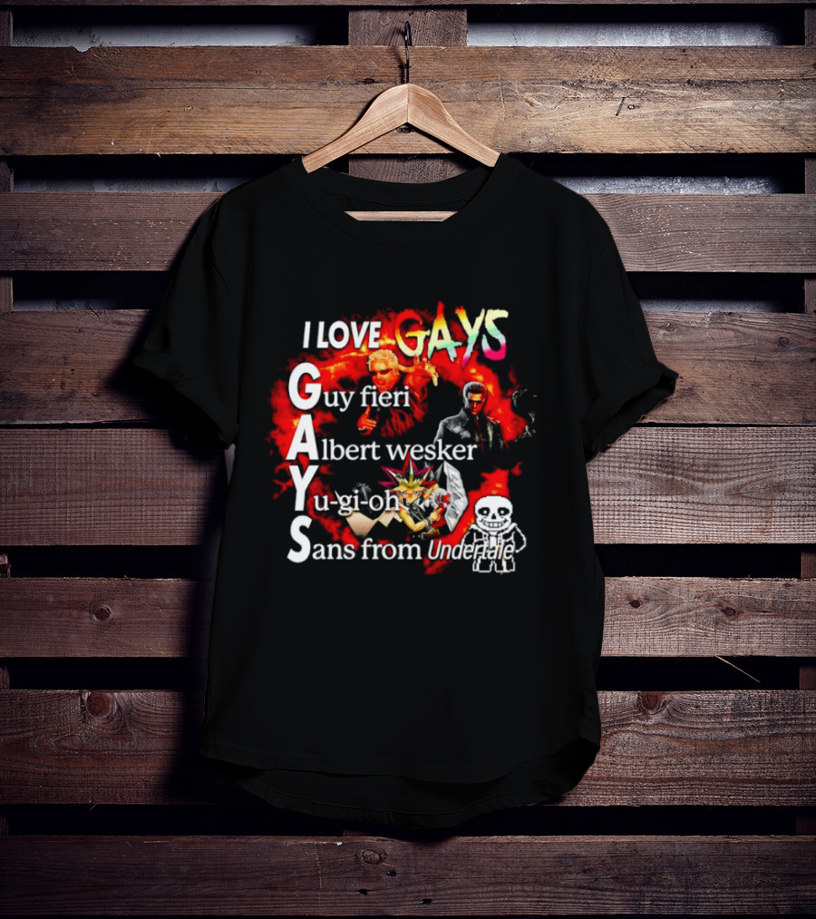 I LOVE GAYS Guy Fieri Albert Wesker Yu Gi Oh Sans From Undertale T-Shirt