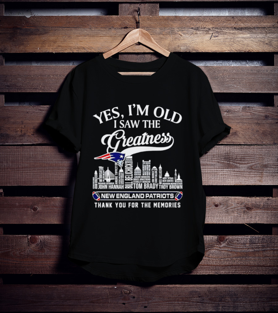 Yes I'm Old I Saw The Greatness New England Patriots Thank You For The Memories Tom Brady Troy Brown Patriot Logo Skyline T-Shirt