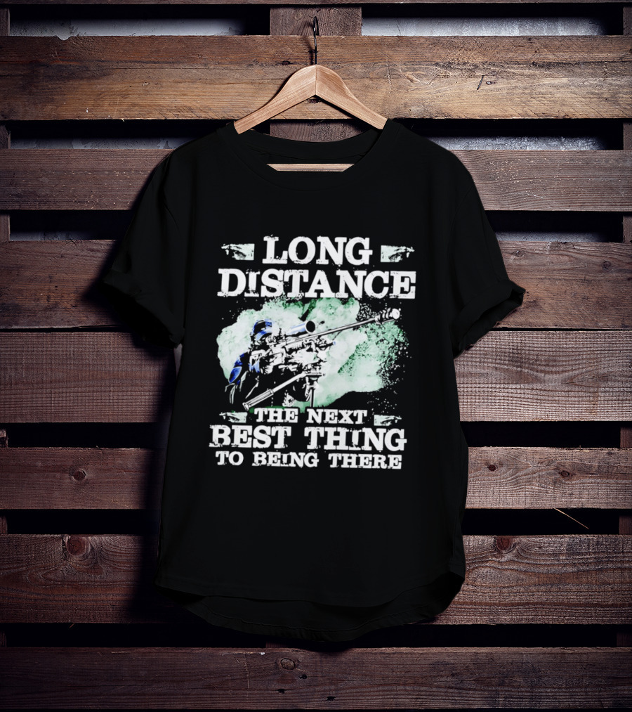 Long Distance The Next Best Thing To Being There T-Shirt