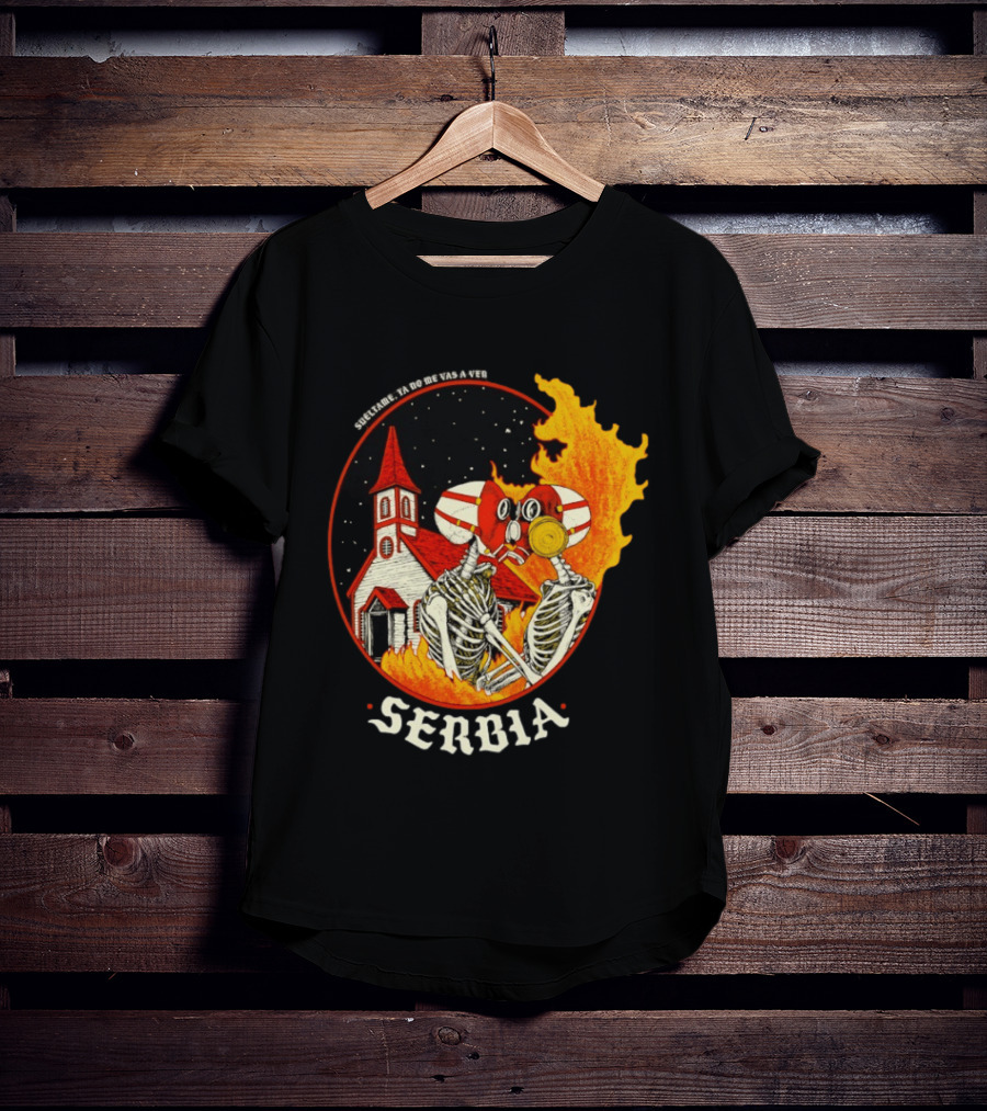 Serbia Big Night Skeletons Church Fire Suéltame Ya No Me Vas A Ver T-Shirt