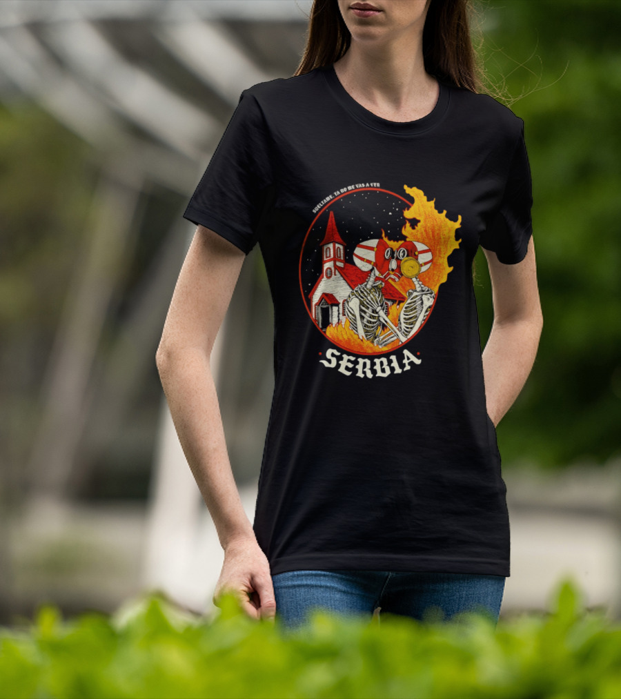 Serbia Big Night Skeletons Church Fire Suéltame Ya No Me Vas A Ver T-Shirt