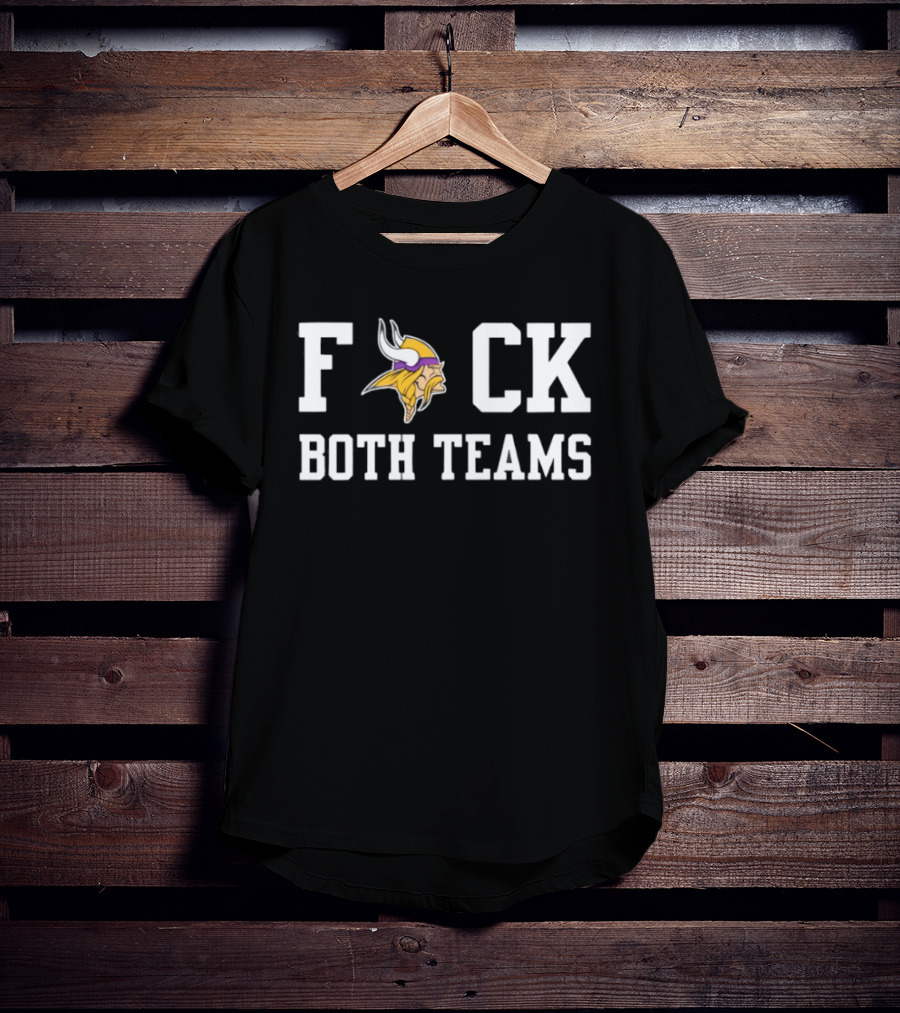 Minnesota Vikings F**k Both Teams Fan Humour T-Shirt