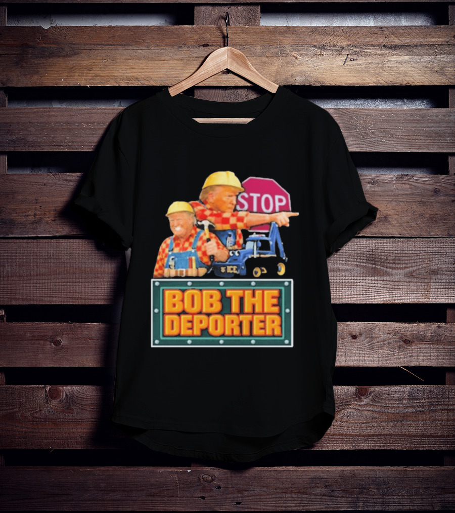 Bob The Deporter Trump ICE Parody STOP Sign T-Shirt