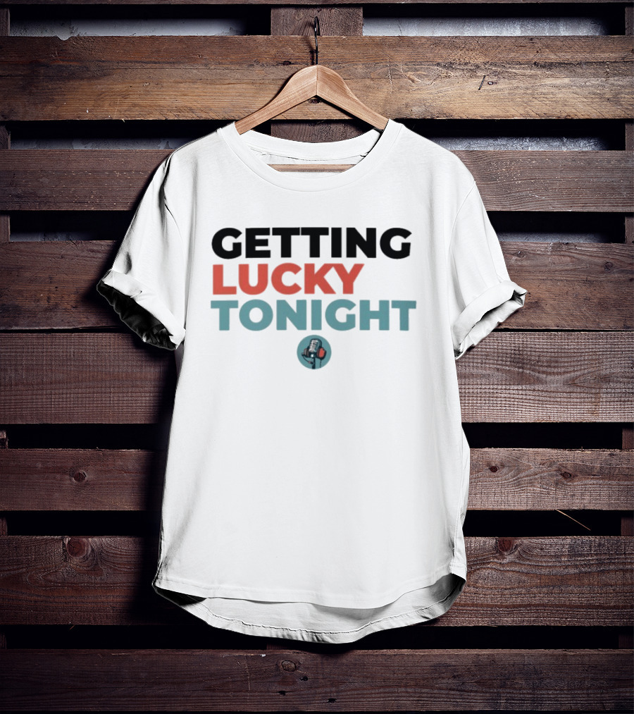 Getting Lucky Tonight Microphone T-Shirt