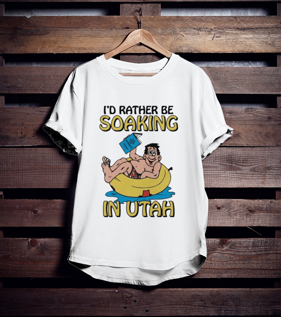 I'd Rather Be Soaking In Utah The Book Of Mormon Fun Relaxing Character With Yellow Inner Tube T-Shirt
