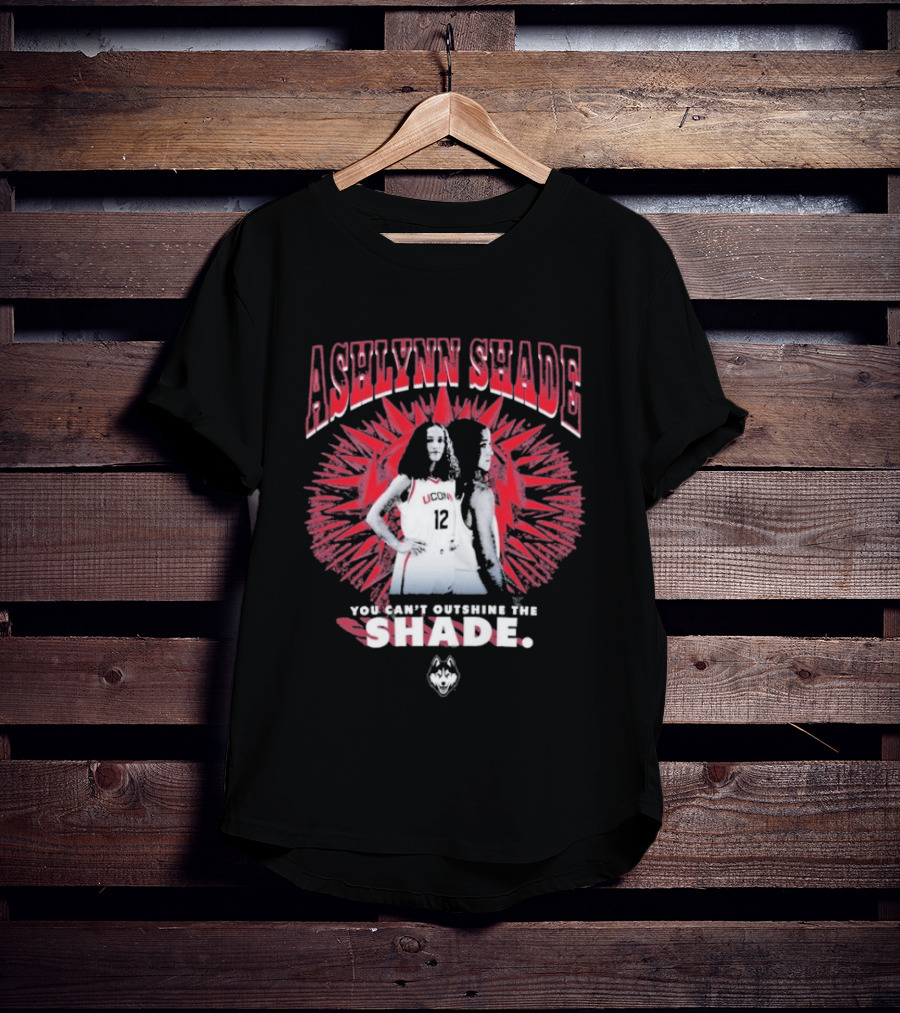 Ashlynn Shade UConn Huskies You Can't Outshine The Shade Sports Fan T-Shirt